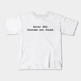 Error 404: Costume not found. Kids T-Shirt